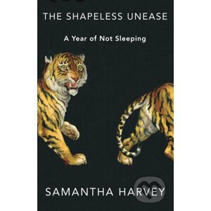 The Shapeless Unease - Samantha Harvey