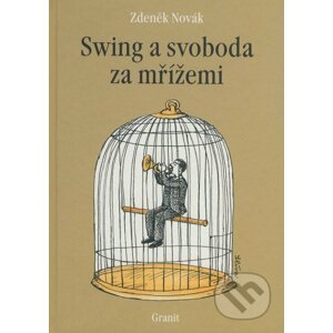 Swing a svoboda za mřížemi - Zdeněk Novák