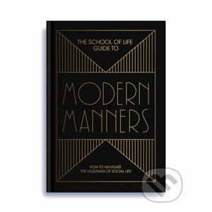 The School of Life: Guide to Modern Manners - The School of Life Press