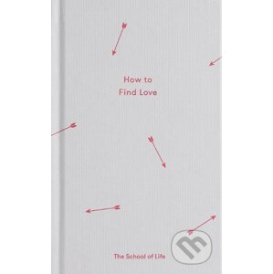 How to Find Love - The School of Life Press