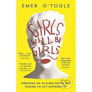 Girls Will Be Girls - Emer O'Toole