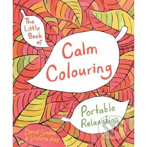 The Little Book of Calm Colouring - David Sinden, Victoria Kay