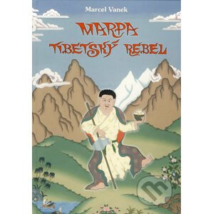 Marpa - tibetský rebel - Marcel Vanek, Radovan Hrabý (ilustrácie)