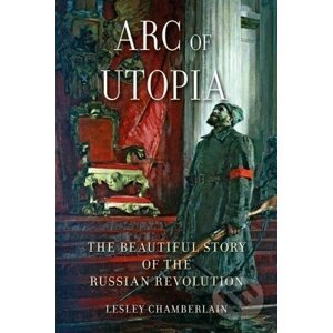 Arc of Utopia - Lesley Chamberlain