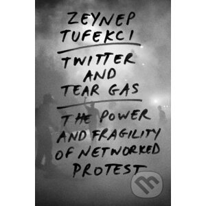 Twitter and Tear Gas - Zeynep Tufekci
