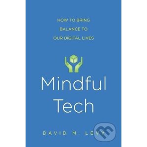 Mindful Tech - David M. Levy