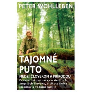 Tajomné puto medzi človekom a prírodou - Peter Wohlleben