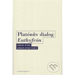 Platónův dialog Euthyfrón - Jakub Jinek, Jakub Jirsa
