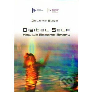 Digital Self: How We Became Binary - Jelena Guga