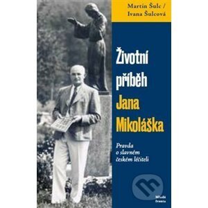 Životní příběh Jana Mikoláška - Martin Šulc
