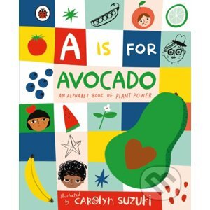 A is for Avocado - Carolyn Suzuki (ilustrácie)