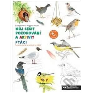 Můj sešit pozorování a aktivit: Ptáci - Eve Herrmann, Roberta Rocchi