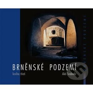 Brněnské podzemí - Kniha třetí - Aleš Svoboda