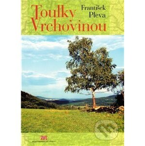 Toulky Vrchovinou - František Pleva