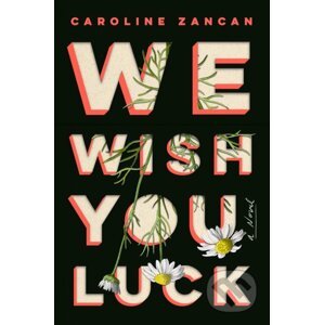 We Wish You Luck - Caroline Zancan