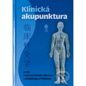 Klinická akupunktura podle institutů čínského lékařství v Nankingu a Pekingu - TCM Consulting and Publishing
