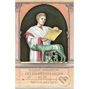 Dejiny Rimanov od založenia mesta III-IV - Titus Livius