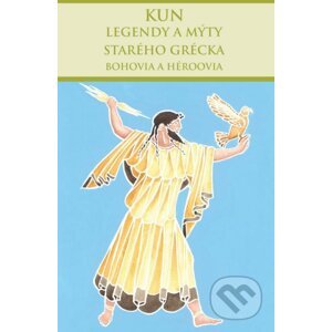 Legendy a mýty starého Grécka – Bohovia a héroovia - Nikolaj Albertovič Kun