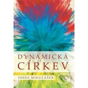 Dynamická církev - Josef Mikulášek