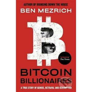 Bitcoin Billionaires : A True Story of Genius, Betrayal and Redemption - Ben Mezrich