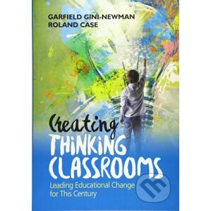 Creating Thinking Classrooms - Garfield Gini-Newman, Roland Case