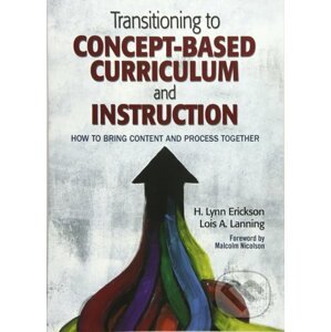 Transitioning to Concept-Based Curriculum and Instruction - H. Lynn Erickson, Lois A. Lanning