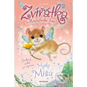Zvířátka z Kouzelného lesa: Myška Míša - Lily Small
