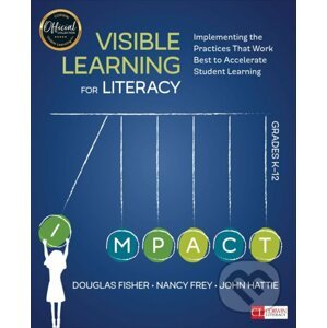 Visible Learning for Literacy, Grades K-12 - Douglas B. Fisher, Nancy Frey, John A. Hattie