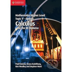 Mathematics Higher Level: Topic 9 - Calculus - Paul Fannon, Vesna Kadelburg, Ben Woolley, Stephen Ward