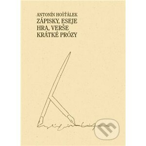 Zápisky, eseje, hra, verše, krátké prózy - Antonín Hošťálek