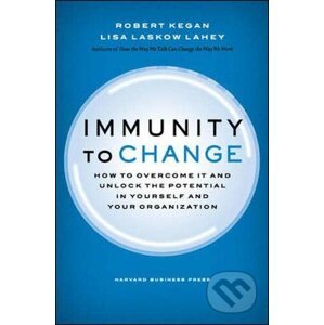 Immunity to Change - Robert Kegan, Lisa Laskow Lahey