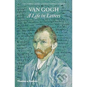 Vincent van Gogh: A Life in Letters - Nienke Baaker, Leo Jansen, Hans Luijten