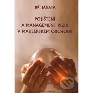 Pojištění a management rizik v makléřském obchodě - Jiří Janata