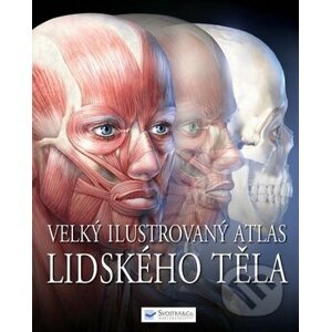 Velký ilustrovaný atlas lidského těla - Svojtka&Co.
