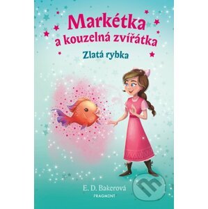 E-kniha Markétka a kouzelná zvířátka: Zlatá rybka - E.D. Baker