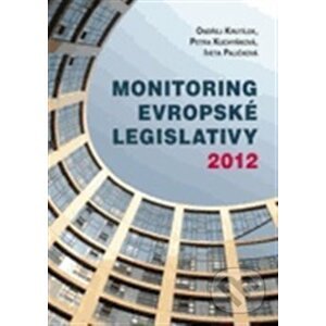 Monitoring evropské legislativy 2012 - Ondřej Krutílek, Petra Kuchyňková, Iveta Paličková