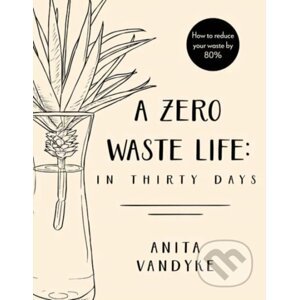 A Zero Waste Life - Anita Vandyke