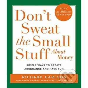 Don't Sweat the Small Stuff About Money - Richard Carlson