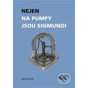 Nejen na pumpy jsou Sigmundi - Pavel Lerch