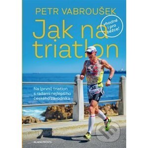Jak na triatlon - Petr Vabroušek