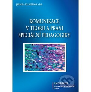 Komunikace v teorii a praxi speciální pedagogiky - Jarmila Klugerova