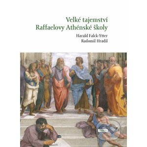 Velké tajemství Raffaelovy Athénské školy - Harald Falck-Ytter, Radomil Hradil