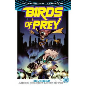 Birds of Prey 1: Kdo je Oracle? - Julie Benson, Shawna Benson, Claire Roe (Ilustrátor), Roge Antonio (Ilustrátor)