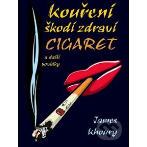 E-kniha Kouření škodí zdraví cigaret a další povídky - James Khoury