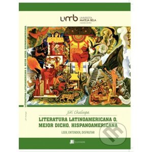 Literatura latinoamericana o, mejor dicho, hispanoamericana - Jiří Chalupa