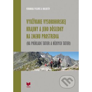 Využívanie vysokohorskej krajiny a jeho dôsledky na zmenu prostredia (Na príklade Tatier a Nízkych T - Veronika Piscová