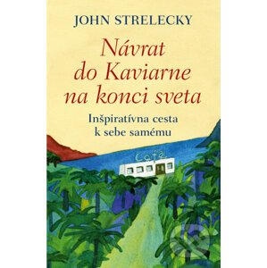 Návrat do Kaviarne na konci sveta - John Strelecky