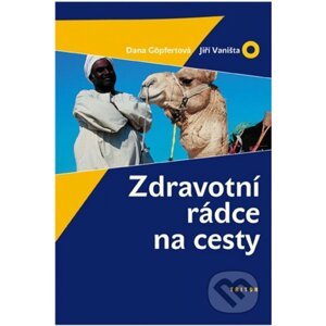 Zdravotní rádce na cesty - Dana Göpfertová, Jiří Vaništa