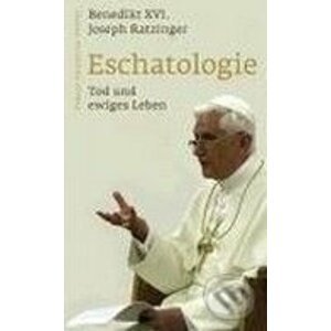 Eschatologie - Tod und ewiges Leben - Joseph Ratzinger - Benedikt XVI.