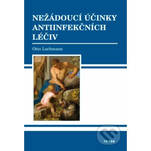 Nežádoucí účinky antiinfekčních léčiv - Otto Lochmann